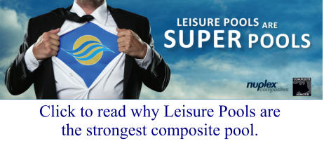 Click to read why Leisure Pools are the strongest composite pool.