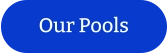 Our Pools