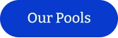 Our Pools
