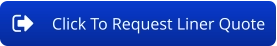 Click To Request Liner Quote