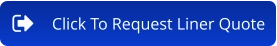 Click To Request Liner Quote