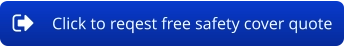 Click to reqest free safety cover quote