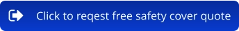 Click to reqest free safety cover quote