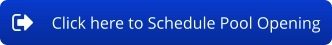 Click here to Schedule Pool Opening