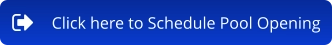 Click here to Schedule Pool Opening